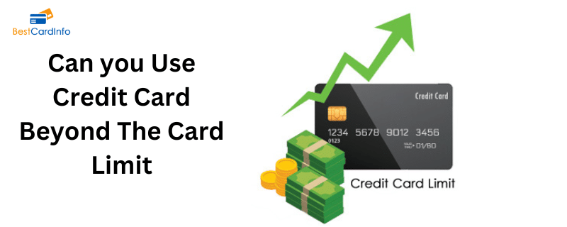 Use Credit Card Beyond The Card Limit